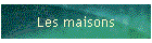 Les maisons